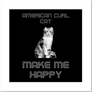 American Curl Cat Make Me Happy Posters and Art